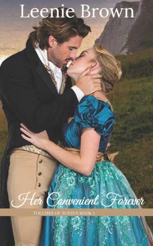 Her Convenient Forever: A Touches of Austen Novel de Leenie Brown