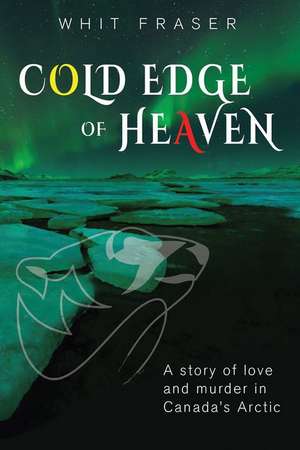 The Cold Edge of Heaven de Whit Fraser