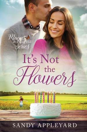 It's Not the Flowers de Sandy Appleyard