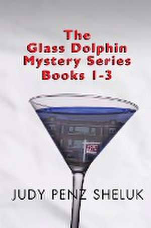 The Glass Dolphin Mystery Series de Judy Penz Sheluk