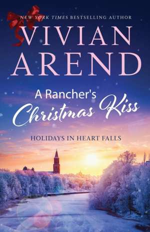 A Rancher's Christmas Kiss de Vivian Arend