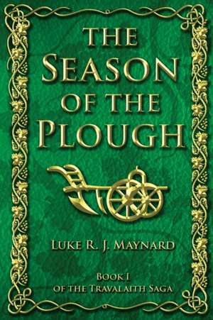 The Season of the Plough de Luke R. J. Maynard