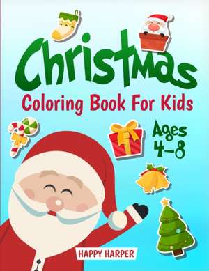 Christmas Coloring Book For Kids Ages 4-8 de Happy Harper