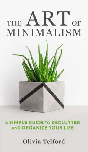 The Art of Minimalism de Olivia Telford