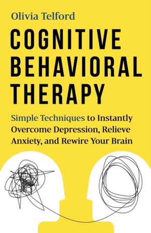 Cognitive Behavioral Therapy de Olivia Telford