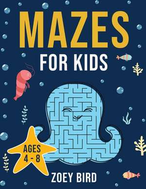 Mazes for Kids de Zoey Bird