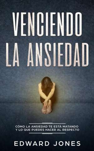 Venciendo la ansiedad de Ed Jones