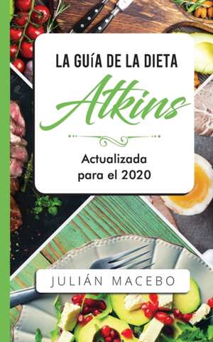 La Guía de la dieta Atkins - Actualizada para el 2020 de Julián Mancebo