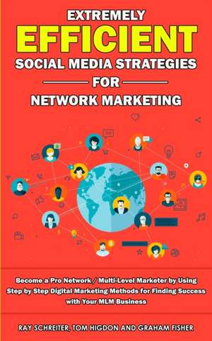 Extremely Efficient Social Media Strategies for Network Marketing de Graham Fisher