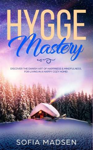 Hygge Mastery de Sofia Madsen