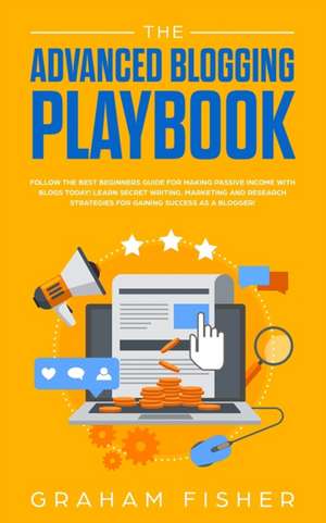 The Advanced Blogging Playbook de Graham Fisher