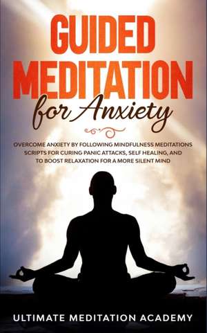 Guided Meditation for Anxiety de Ultimate Meditation Academy