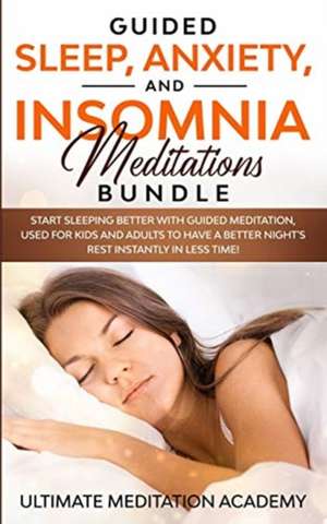 Guided Sleep, Anxiety, and Insomnia Meditations Bundle de Ultimate Meditation Academy