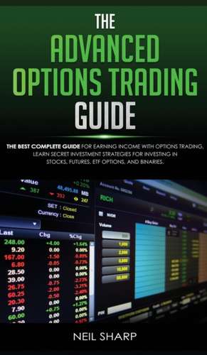 The Advanced Options Trading Guide de Neil Sharp