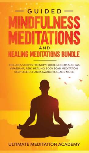 Guided Mindfulness Meditations and Healing Meditations Bundle de Ultimate Meditation Academy