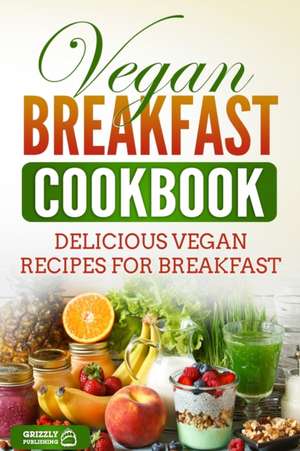 Vegan Breakfast Cookbook de Grizzly Publishing