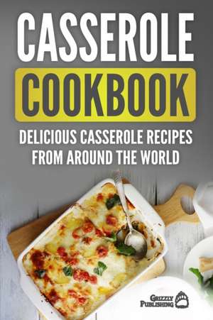 Casserole Cookbook de Grizzly Publishing