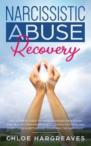 Narcissistic Abuse Recovery de Chloe Hargreaves