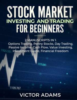 Stock Market Investing and Trading for Beginners (2 Manuscripts in 1) de Victor Adams