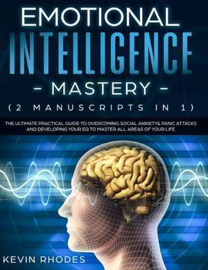 Emotional Intelligence Mastery (2 Manuscripts in 1) de Kevin Rhodes