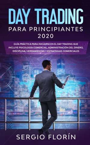 Day Trading Para Principiantes 2020 de Sergio Florín