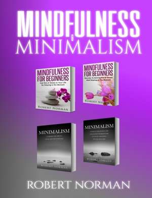 Minimalism, Mindfulness for Beginners de Adam Dubeau