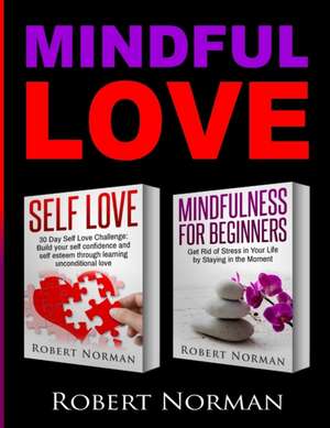 Self Love, Mindfulness for Beginners de Robert Norman