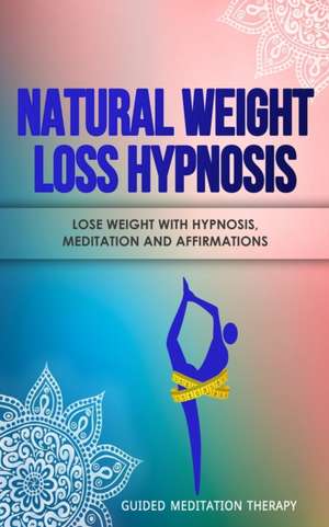 Natural Weight Loss Hypnosis de Guided Meditation Therapy