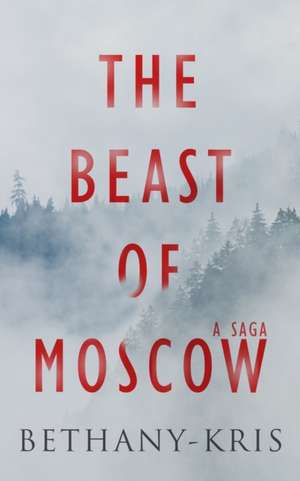 The Beast of Moscow de Bethany-Kris