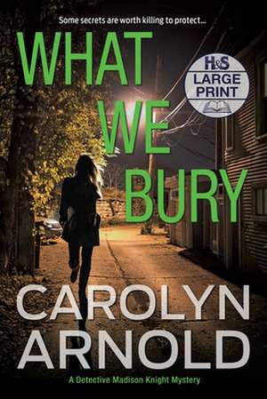 What We Bury de Carolyn Arnold