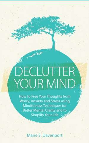 Declutter Your Mind de Marie S. Davenport