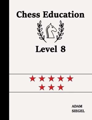 Chess Education Level 8 de Adam Siegel