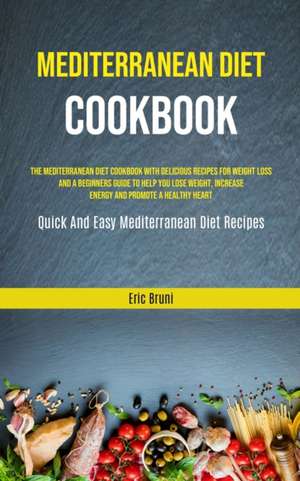 Mediterranean Diet Cookbook de Eric Bruni