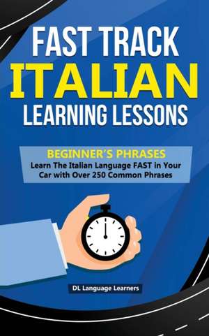 Fast Track Italian Learning Lessons - Beginner's Phrases de DL Language Learners