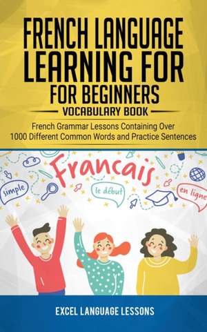 French Language Learning for Beginner's - Vocabulary Book de Excel Language Lessons