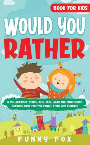 Would You Rather Book for Kids de Funny Fox