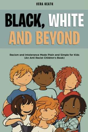 Black, White and Beyond de Vera Heath