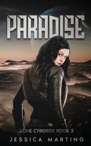 Paradise (Zone Cyborgs Book 2) de Jessica Marting