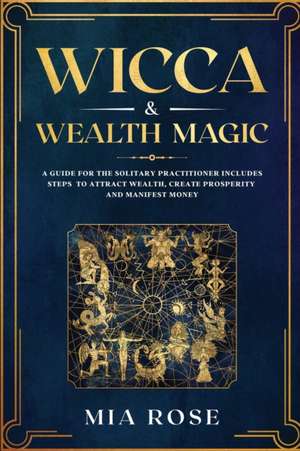 Wicca & Wealth Magic de Mia Rose