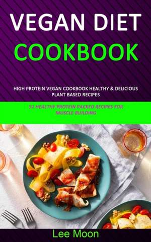 Vegan Diet Cookbook de Lee Moon