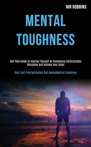 Mental Toughness de Nir Robbins