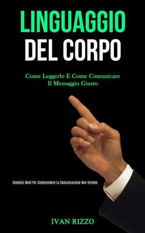 Linguaggio Del Corpo de Ivan Rizzo