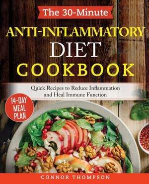 The 30-Minute Anti Inflammatory Diet Cookbook de Connor Thompson