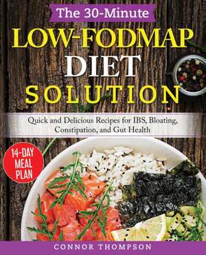 The 30-Minute Low-FODMAP Diet Solution de Connor Thompson