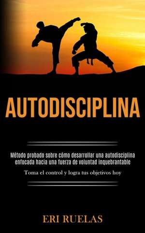 Autodisciplina de Eri Ruelas