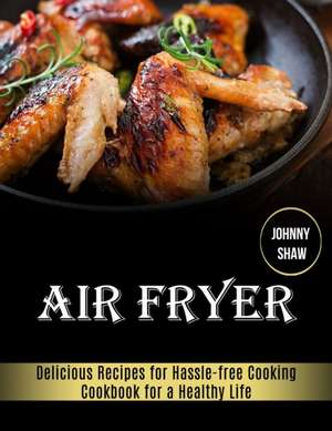 Air Fryer de Johnny Shaw