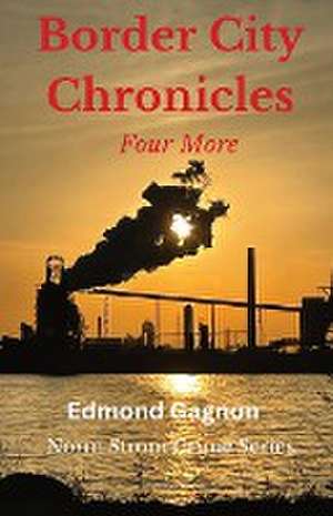 Border City Chronicles de Edmond Gagnon