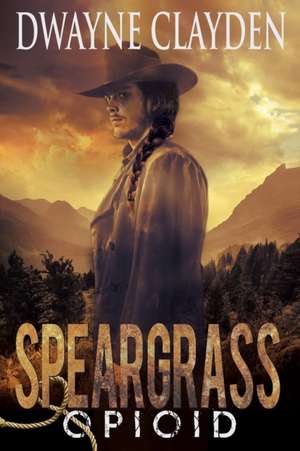 Speargrass-Opioid de Dwayne Clayden