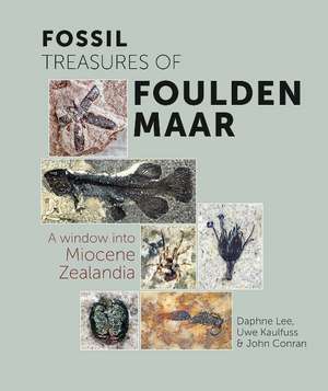 Fossil Treasures of Foulden Maar: A Window into Miocene Zealandia de Daphne Lee