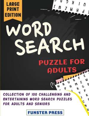 Word Search Puzzle for Adults: Collection of 100 Challenging and Entertaining Word Search Puzzles for Adults and Seniors - Large Print Edition de Funster Press